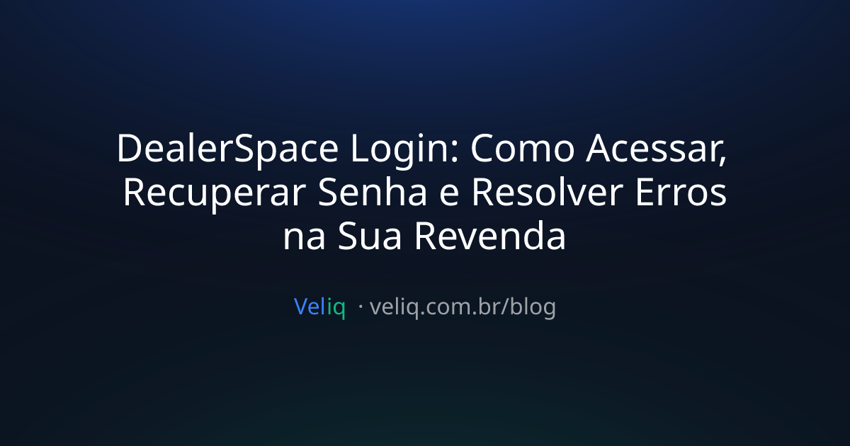 DealerSpace Login: Como Acessar, Recuperar Senha e Resolver Erros na Sua Revenda