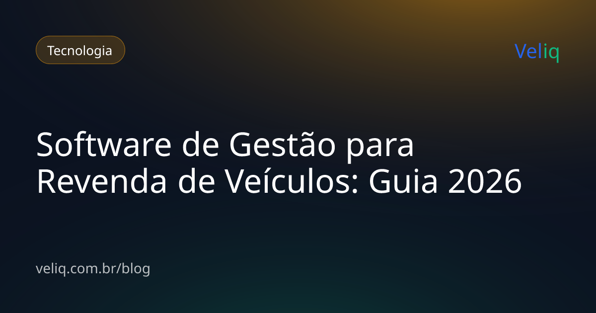 Software de Gestão para Revenda de Veículos: Guia 2026