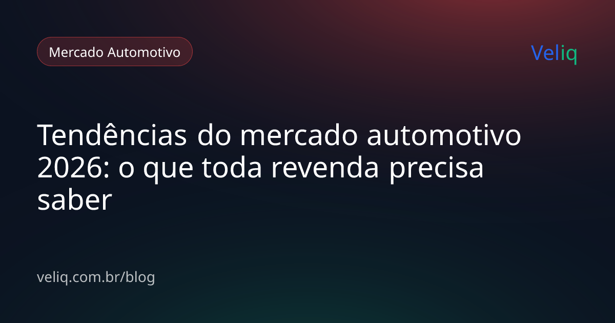 Tendências do mercado automotivo 2026: o que toda revenda precisa saber